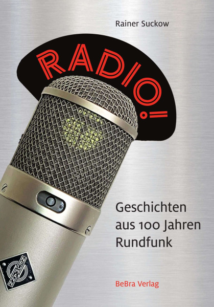 Radio! Geschichten aus 100 Jahren Rundfunk - Rainer Suckow (Buch)