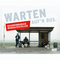 Warten auf'n Bus - Brandenburger Bushaltestellen (Buch)