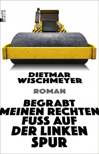 Dietmar Wischmeyer - Begrabt meinen rechten Fuß auf der linken Spur (Buch)
